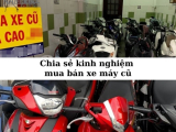 Chia sẻ kinh nghiệm mua bán xe máy cũ