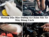 Hướng Dẫn Bảo Dưỡng và Chăm Sóc Xe Máy Đúng Cách