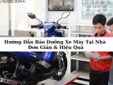 Hướng Dẫn Bảo Dưỡng Xe Máy Tại Nhà Đơn Giản & Hiệu Quả